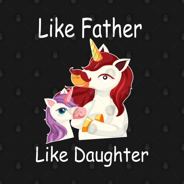 Like Father Like Daughter Unicorn funny gift father's day by foxart