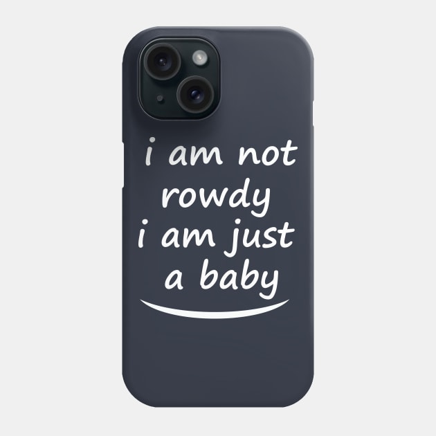 i am not a rowdy, cool Phone Case by GloriaArts⭐⭐⭐⭐⭐