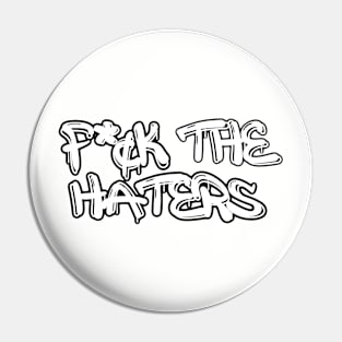 F*¢k the haters Pin