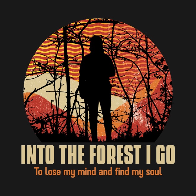 Into the Forest I Go To Lose my Mind Find my Soul Hiking Outdoors Funny Hiking Adventure Hiking by TV Dinners