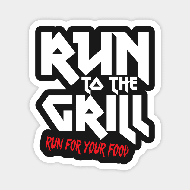 Run to the grill Magnet by e2productions