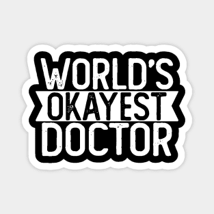 World's Okayest Doctor T shirt Doctor Gift Magnet