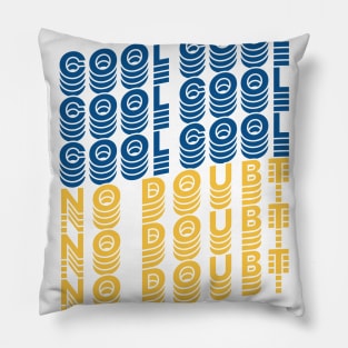 Cool Cool Cool No Doubt Pillow