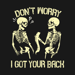 Don't Worry I Got Your Back T-Shirt