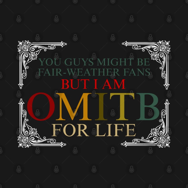 OMITB Fans For Life X by LopGraphiX