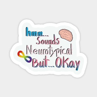 Neurotypical... Okay Magnet