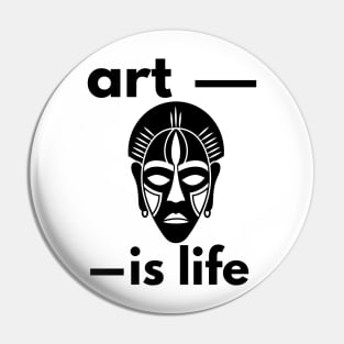 Art is Life Pin