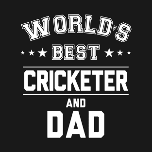 World's Best Cricketer And Dad T-Shirt