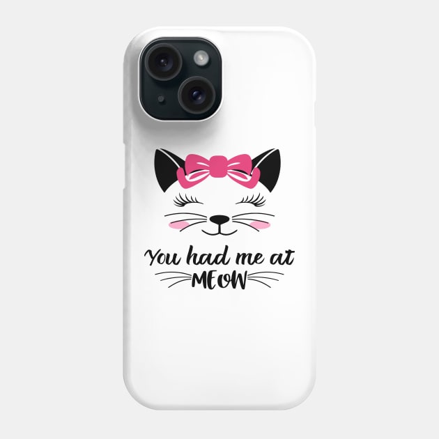 You had me at meow Phone Case by DragonTees