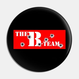 The B-Team Pin