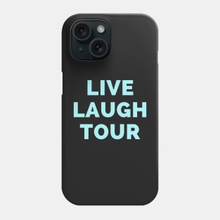 Live Laugh Tour - Black And Blue Simple Font - Funny Meme Sarcastic Satire Phone Case