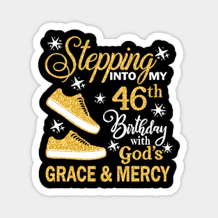 Stepping Into My 46th Birthday With God's Grace & Mercy Bday Magnet