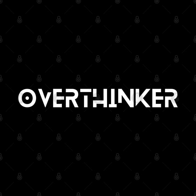 Overthinker T-Shirt For Those Who Obsessively Analyze Everything by Kittoable