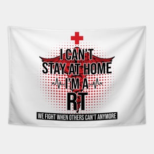 I Can't Stay At Home I'm A RT We Fight - Nurse Gift Tapestry