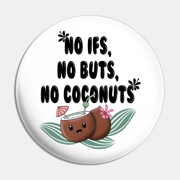 No ifs, no buts, no cocnuts Pin by Manxcraft