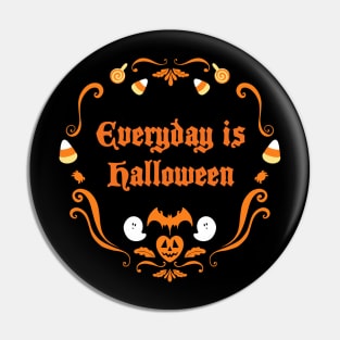 Everyday is Halloween Pin