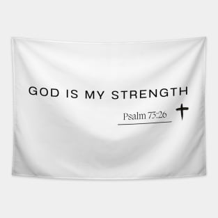 god is my strength - Psalm 73:26 - Christian Quote Tapestry