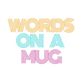 Words on a mug T-Shirt