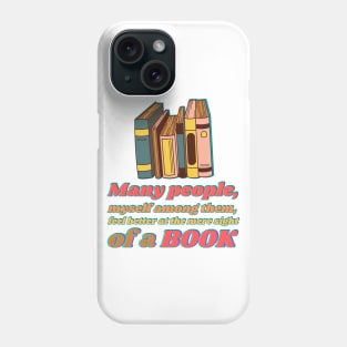 Many people, myself among them, feel better at the mere sight of a book Phone Case