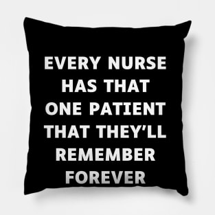 Every nurse has that one patient that they'll remember forever Pillow