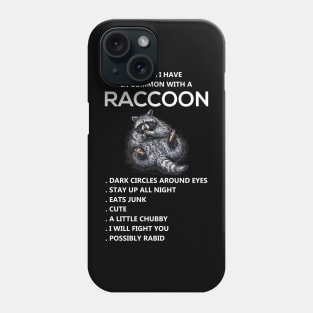 COMMON WITH A RACCOON Phone Case