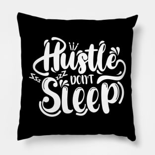 Hustle don't Sleep Pillow