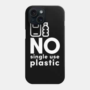 No to single use plastic Phone Case