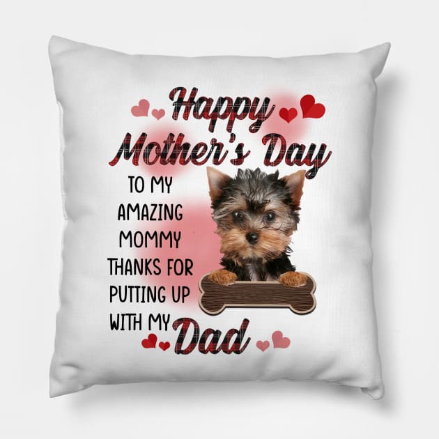 Yorkshire Terrier Happy Mother's Day To My Amazing Mommy Pillow by cyberpunk art