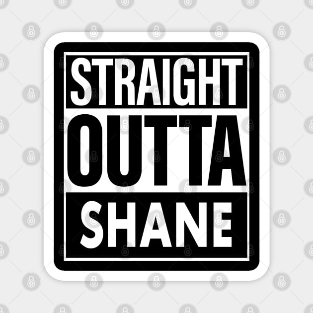 Shane Name Straight Outta Shane Magnet by ThanhNga