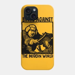 Books Against The Modern World Phone Case