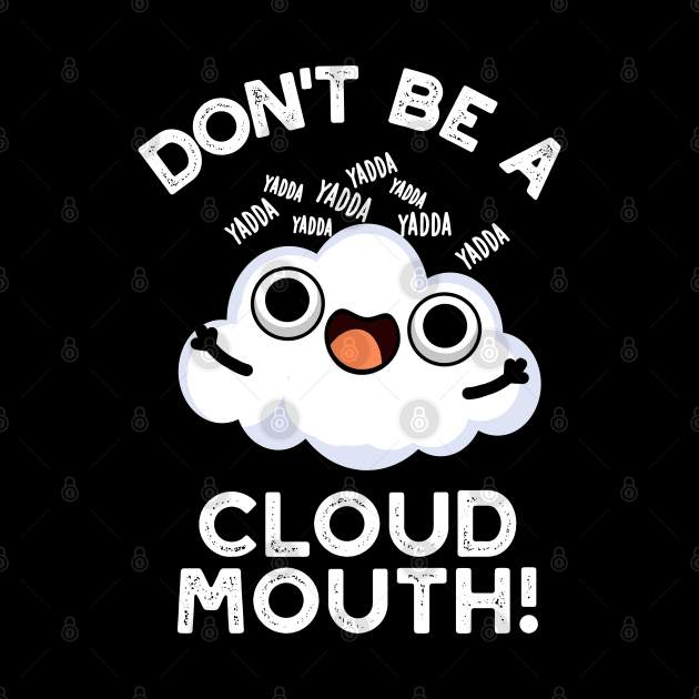 Don't Be A Cloud Mouth Cute Weather Pun by punnybone