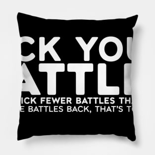 Pick Your Battles (reversed) Pillow