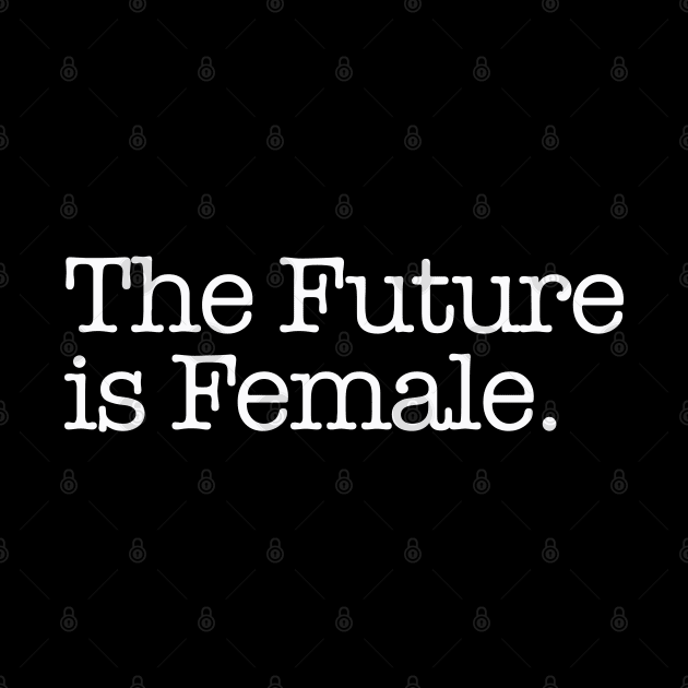 The Future is Female. by MalmoDesigns