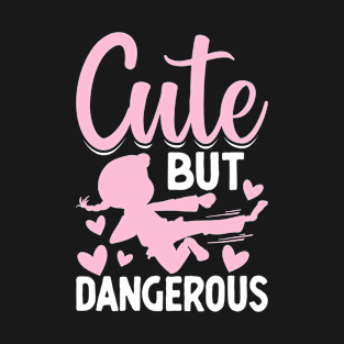 Cute But Dangerous Funny Martial Arts Karate Girls T-Shirt