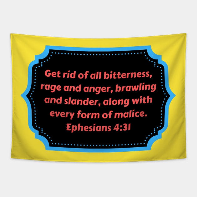 Bible Verse Ephesians 4:31 Tapestry by Prayingwarrior