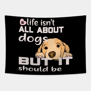 Life isn't about dogs, but it should be Tapestry