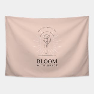 Where Life Plants You | Bloom With Grace Tapestry