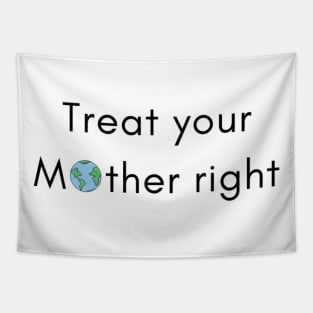 Treat Your Mother Right Tapestry