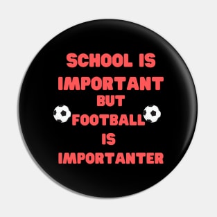 School is important but football is importanter Pin