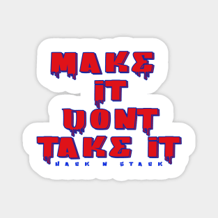 Make it dont take it Magnet