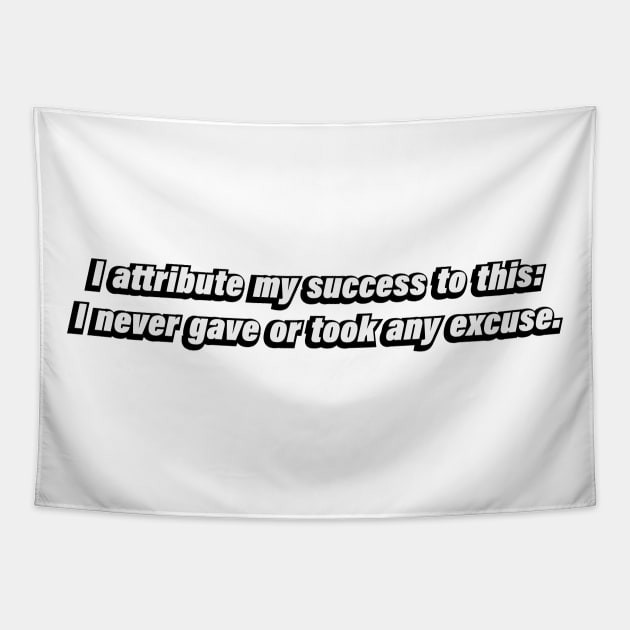 I attribute my success to this I never gave or took any excuse Tapestry by BL4CK&WH1TE 