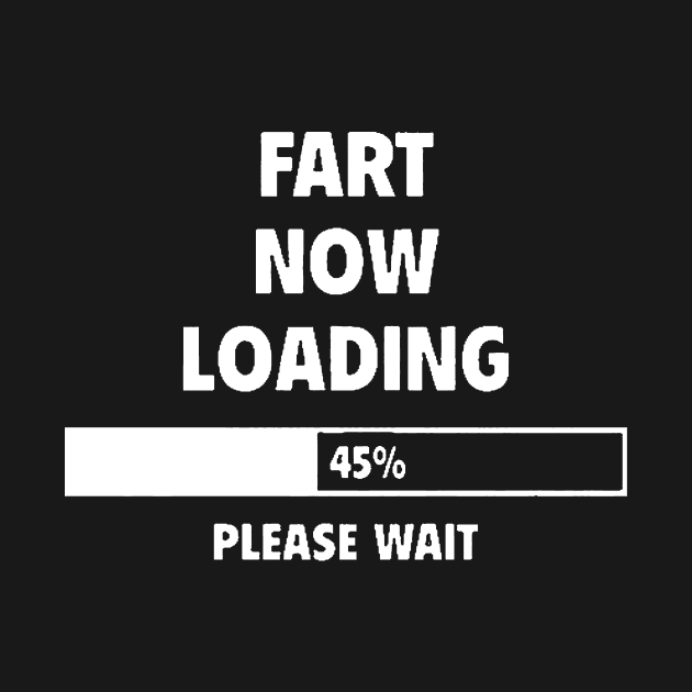 FART NOW LOADING by tirani16