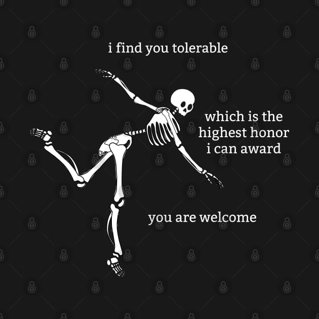 Sassy Skeleton: "I Find You Tolerable" by Brave Dave Apparel