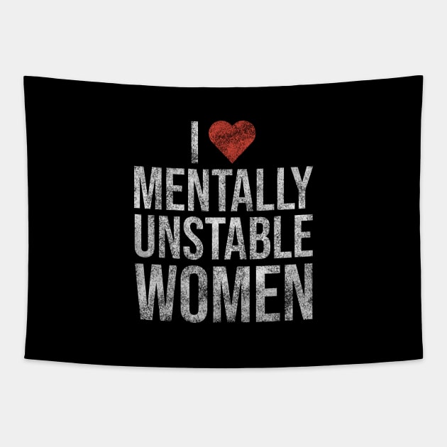 I Love Mentally Unstable Women Funny Vintage Tapestry by Rishirt