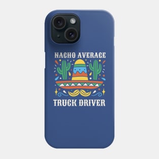 Funny Nacho Average Truck Driver Phone Case