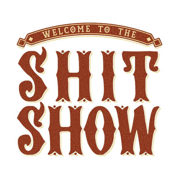 Welcome To The Shit Show by Lunomerchedes