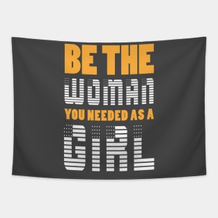 Be The Woman You Needed As A Girl Tapestry