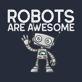Robots are awesome T-Shirt