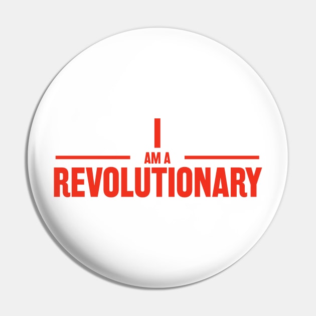 I am a Revolutionary Classic Pin by PosterpartyCo