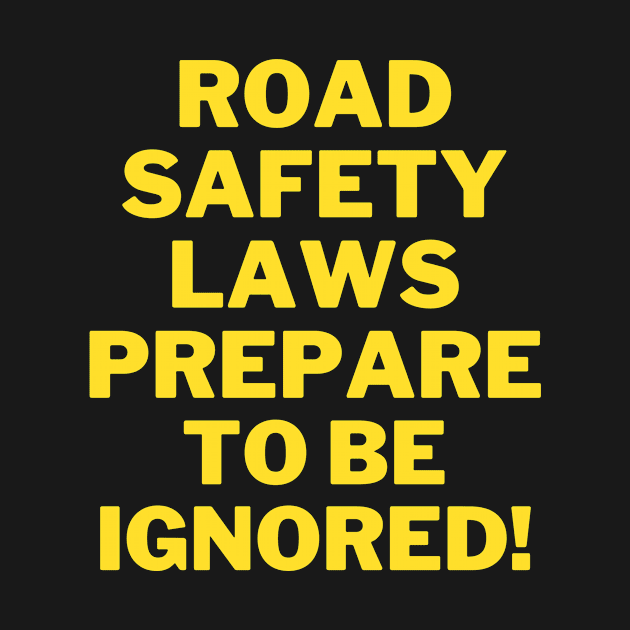 Road safety laws prepare to be ignored! by Thepurplepig